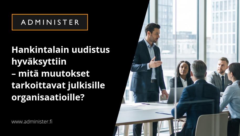 Hankintalain uudistus hyväksyttiin – mitä muutokset tarkoittavat julkisille organisaatioille?