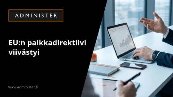 EU:n palkkadirektiivi viivästyi – lisäaika kannattaa käyttää hyvin